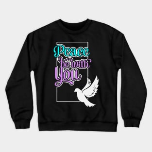 Peace Be With You Crewneck Sweatshirt